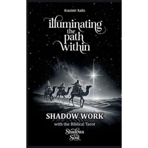 Illuminating the Path Within: Shadow Work with the Biblical Tarot: Shadows of the Soul, (Paperback)