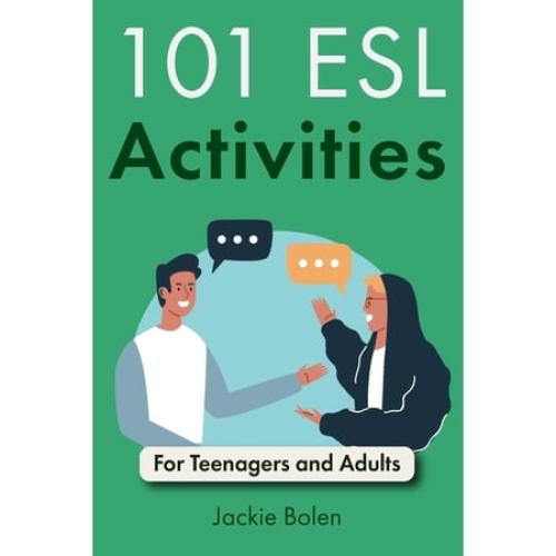 Teaching Esl/Efl to Teenagers and Adults 101 ESL Activities: For Teenagers and Adults, Book 1, (Paperback)