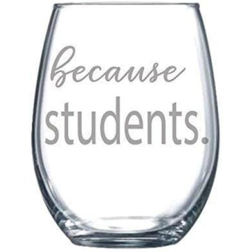 Because Students Funny Gift Laser Etched Wine Glass Cursive - 15 oz