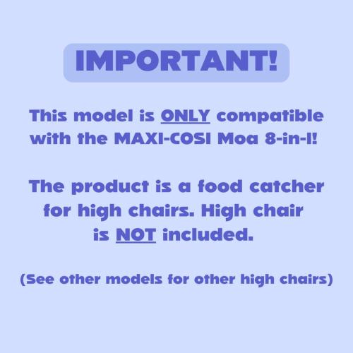 CATCHY - Food Catcher - Compatible with Maxi-COSI Moa 8-in-1 High Chair   12 Other High Chairs - Highchair Sold Separately - Baby & Toddler Food & Mess Catcher - Under High Chair Accessory