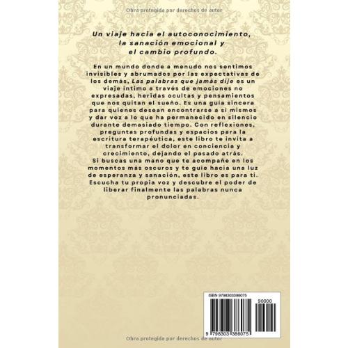 Las palabras que jamás dije: Un viaje hacia la libertad emocional y la sanación a través de la escritura terapéutica (Spanish Edition)