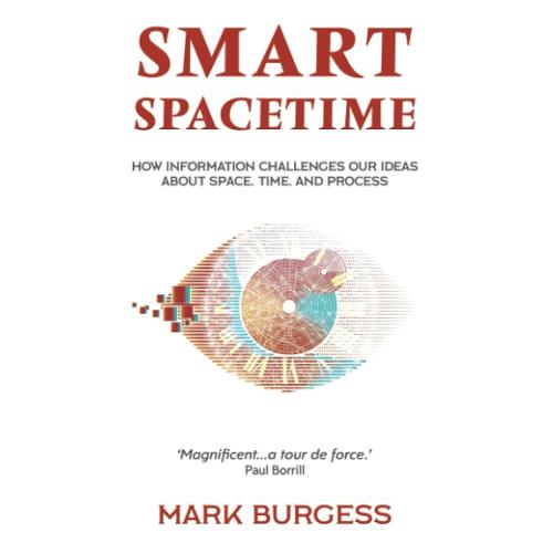 Smart Spacetime: How information challenges our ideas about space, time, and process