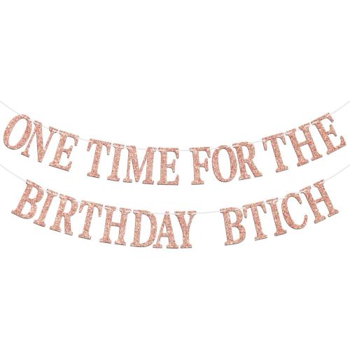 One Time for The Birthday B*tch Banner - Happy Birthday Bunting Backdrops - Funny Birth day Sign for Adult Anniversary Party Decorations Supplies, Rose Gold Glitter