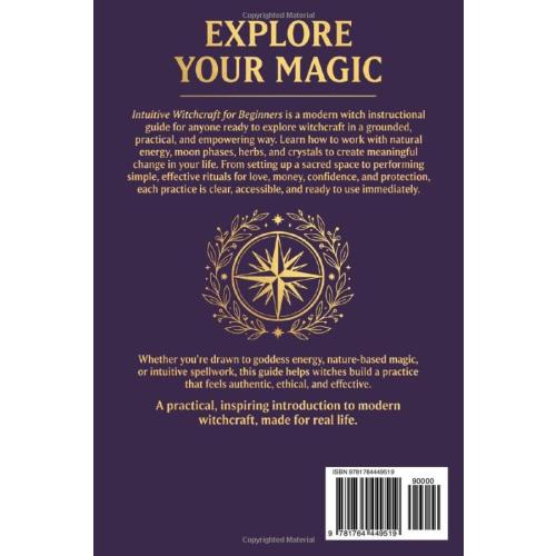 Intuitive Witchcraft for Beginners: A Practical Guide to Intentional Spellwork, Manifestation, and Magical Skills with Herbs and Crystals