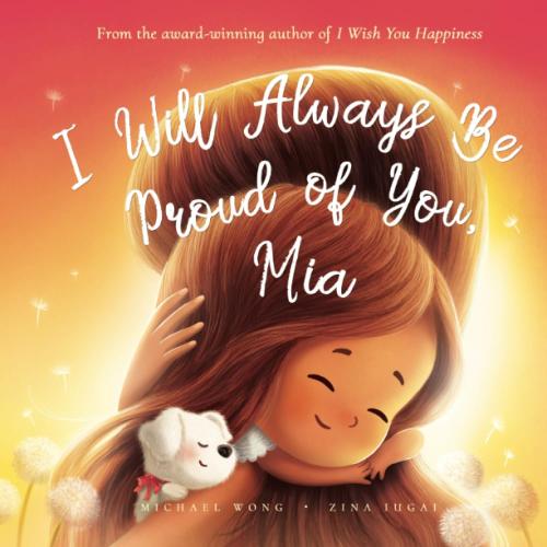 I Will Always Be Proud of You, Mia (The Unconditional Love for Mia Series)
