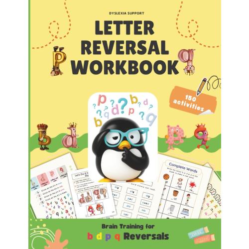 Letter Reversal Workbook : Brain Training for b d p q Reversals: 150 Dyslexia-Friendly Activities to Fix b–d–p–q Mix-Ups for Early and Struggling ... A Great Reading Quest for Early Readers!)