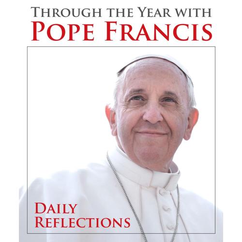 Through the Year with Pope Francis: Daily Reflections