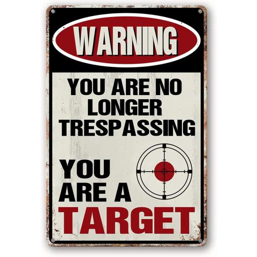 Funny No Trespassing Sign, Metal Warning Tin Signs, You Are No Longer Trespassing You Are A Target Sign, Yard Sign Garage Wall Decor Sign 8 X 12 Inches