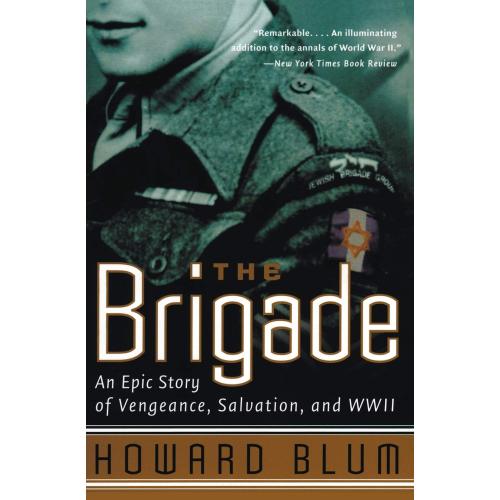 The Brigade: An Epic Story of Vengeance, Salvation, and WWII