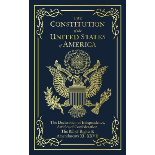 The Constitution of the United States of America: The Declaration of Independence, The Bill of Rights