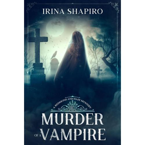 Murder of a Vampire: A Redmond and Haze Mystery Book 17 (Redmond and Haze Mysteries)