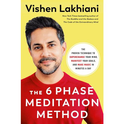 The 6 Phase Meditation Method: The Proven Technique to Supercharge Your Mind, Manifest Your Goals, and Make Magic in Minutes a Day