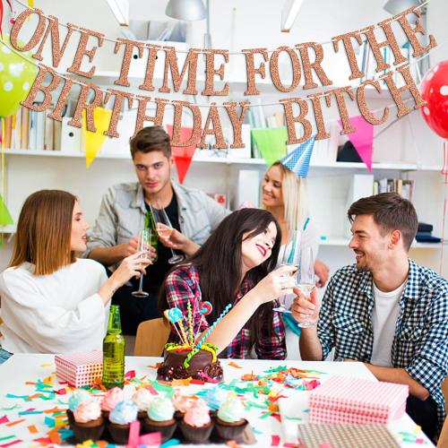 One Time for The Birthday B*tch Banner - Happy Birthday Bunting Backdrops - Funny Birth day Sign for Adult Anniversary Party Decorations Supplies, Rose Gold Glitter
