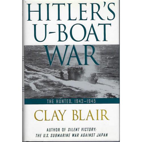 Hitler's U-Boat War: The Hunted: 1942-1945
