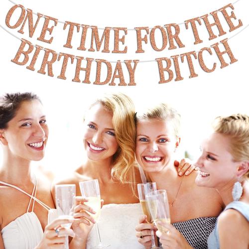 One Time for The Birthday B*tch Banner - Happy Birthday Bunting Backdrops - Funny Birth day Sign for Adult Anniversary Party Decorations Supplies, Rose Gold Glitter