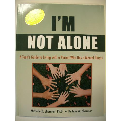 I'm Not Alone: A Teen's Guide to Living with a Parent Who Has a Mental Illness