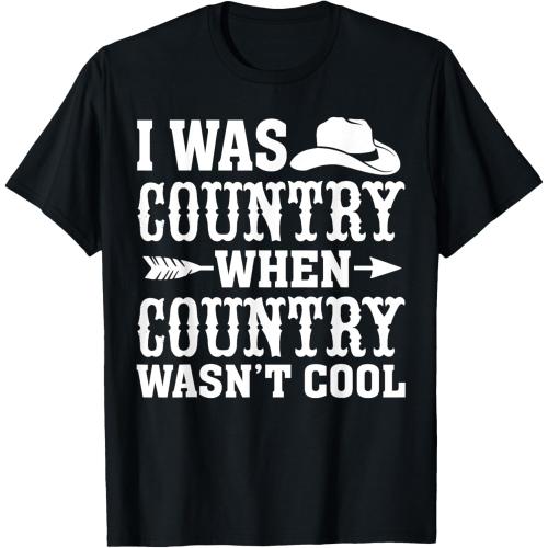 Size LG ..I Was Country When Country Wasn't Cool T-Shirt
