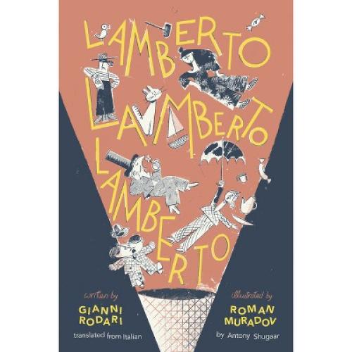 Lamberto, Lamberto, Lamberto - by  Gianni Rodari (Hardcover)