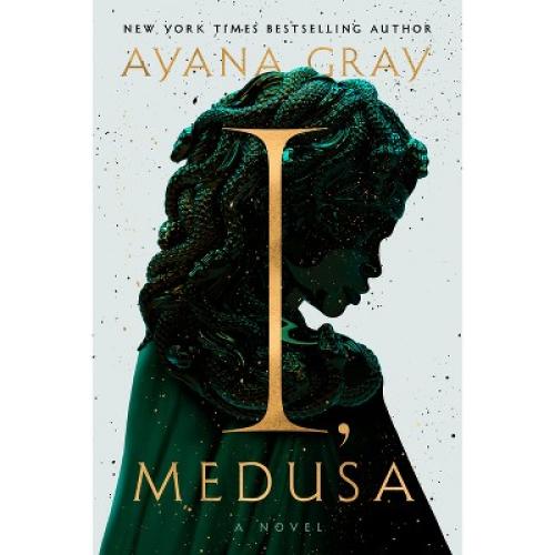 I, Medusa - by  Ayana Gray (Hardcover)