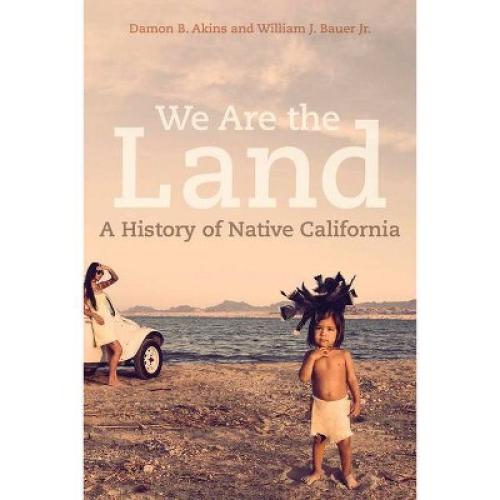 We Are the Land - by  Damon B Akins & William J Bauer (Hardcover)