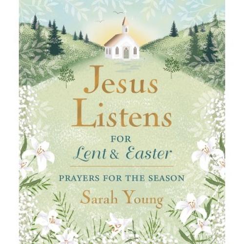 Jesus Listens--For Lent and Easter, Padded Hardcover, with Full Scriptures - by  Sarah Young