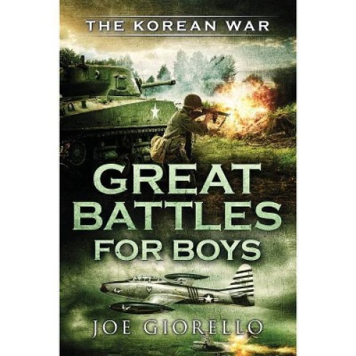 Great Battles for Boys The Korean War - by  Joe Giorello (Paperback)