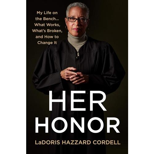 Her Honor: My Life on the Bench...What Works, What's Broken, and How to Change It