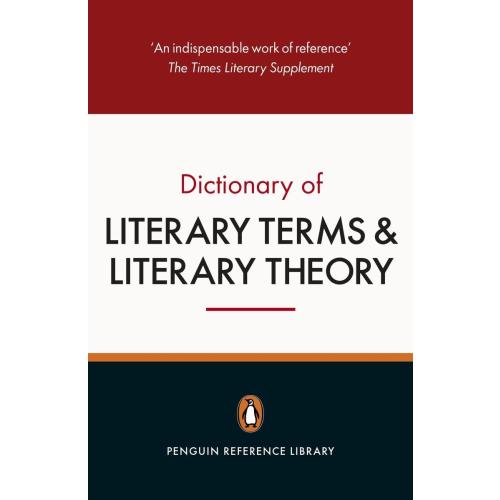 The Penguin Dictionary of Literary Terms and Literary Theory: Fifth Edition