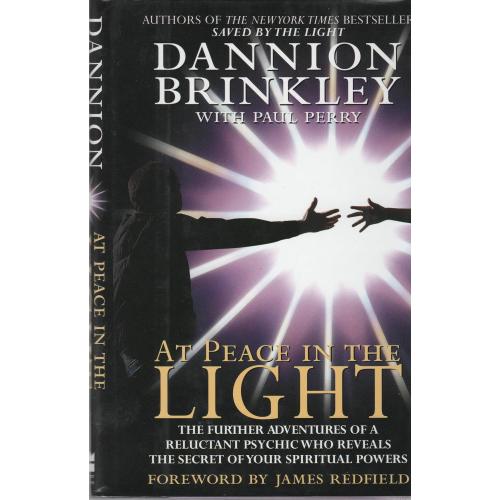 At Peace in the Light: The Further Adventures of a Reluctant Psychic Who Reveals the Secret of Your Spiritual Powers