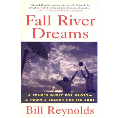 Fall River Dreams: A Team's Quest for Glory, A Town's Search for Its Soul